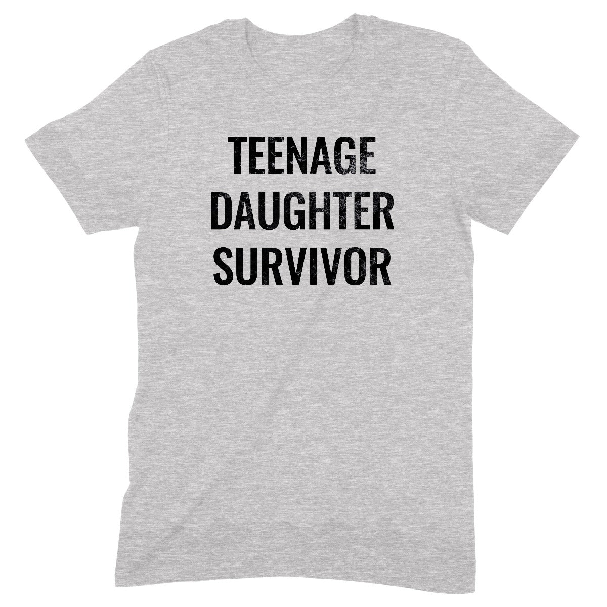 Flat lay of grey unisex t-shirt with bold black text Teenage Daughter Survivor printed on front