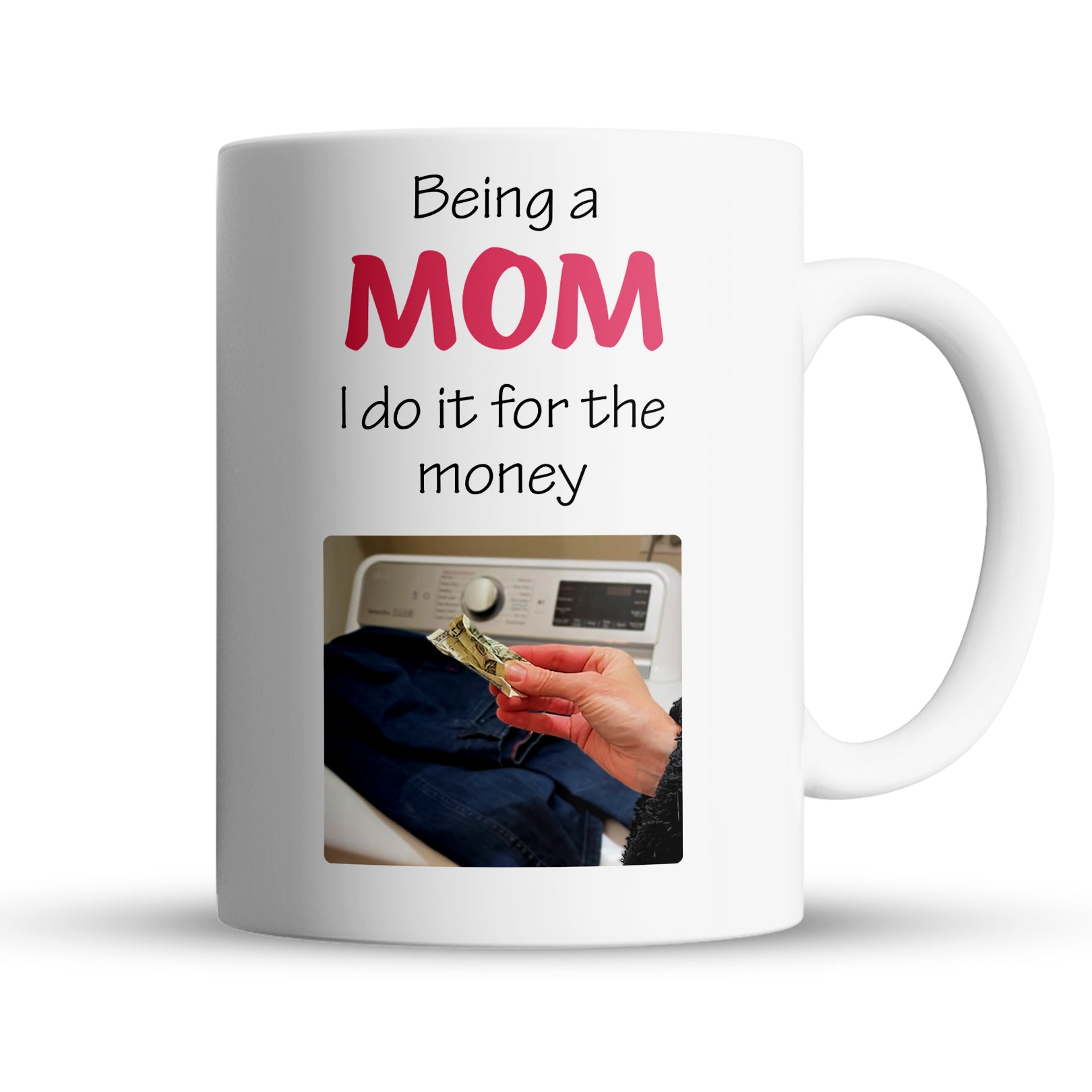 White mug with humorous text and photo of a hand holding money next to a washing machine.