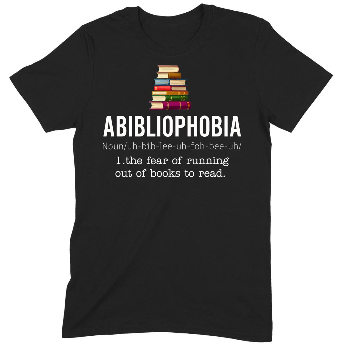 Black t-shirt with Abibliophobia definition graphic and stacked books, funny shirt for book lovers and reading fans