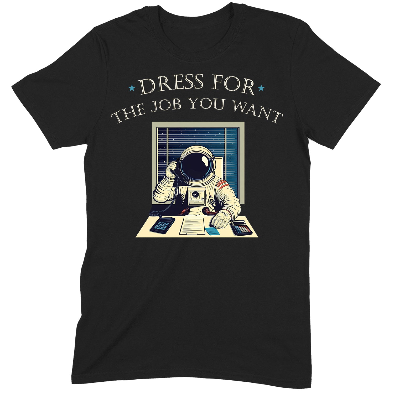 Black t-shirt with astronaut at office desk and text dress for the job you want