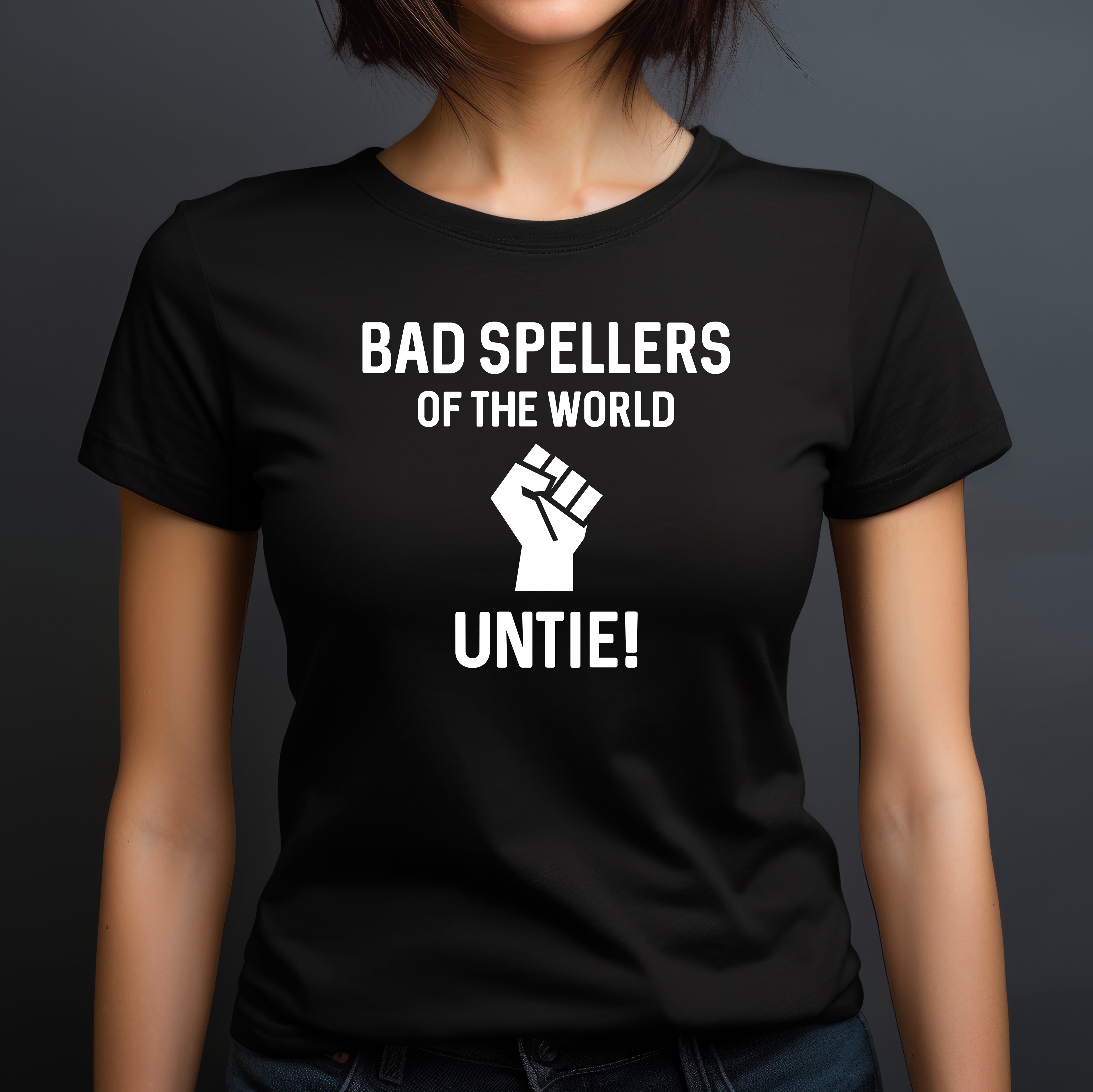 Woman modeling fitted black t-shirt with bad spellers of the world untie text and fist design