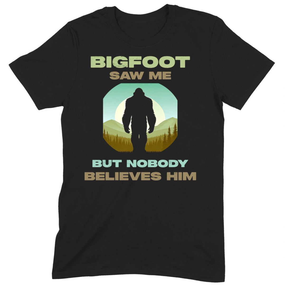 Black graphic tee with Bigfoot silhouette and text Bigfoot saw me but nobody believes him in outdoor mountain design