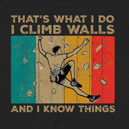 Closeup of rock climbing t-shirt with retro stripes and text That's What I Do I Climb Walls And I Know Things