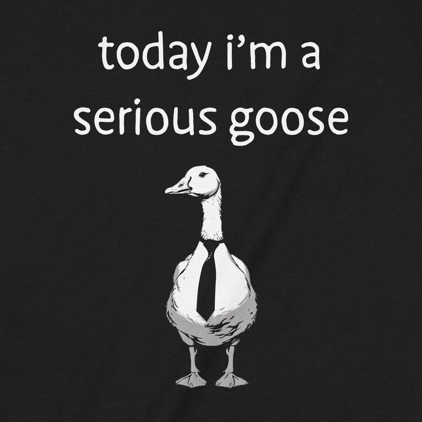 Close-up view of the today I’m a serious goose T-shirt design featuring a goose in a tie – humorous bird graphic tee.