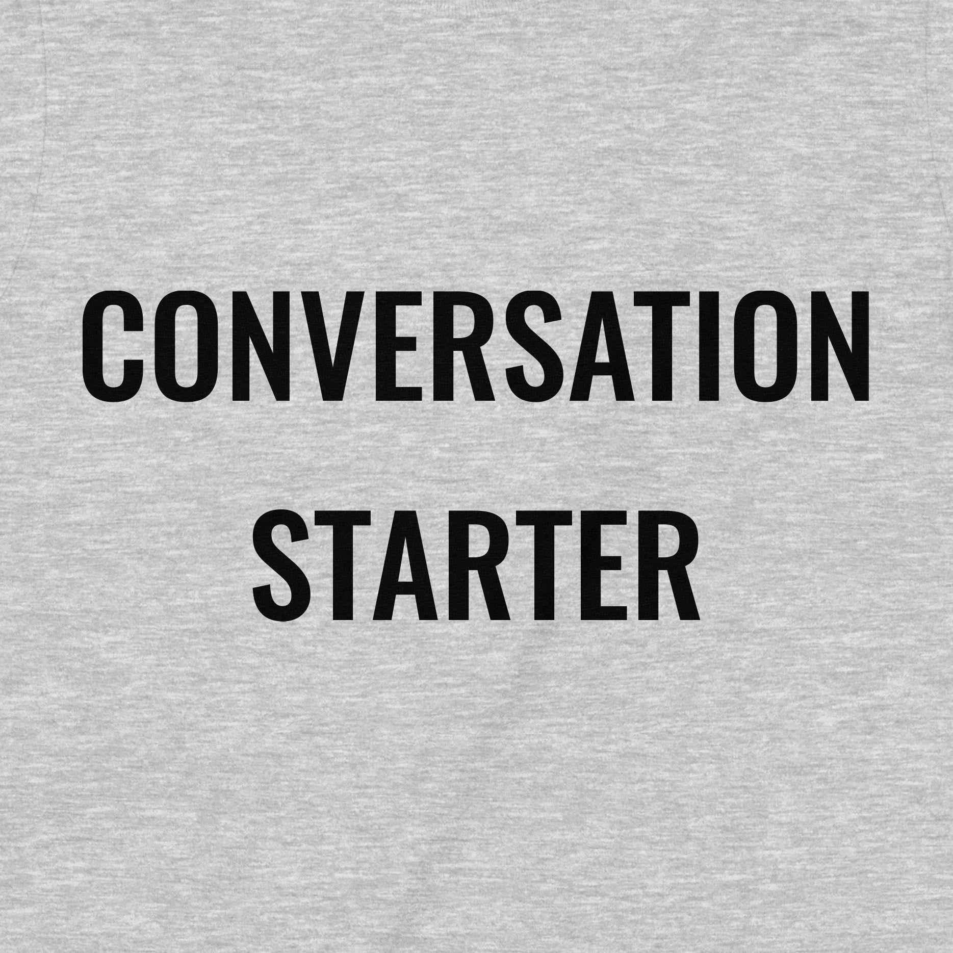 Close-up of black “Conversation Starter” lettering on heather gray t-shirt fabric.