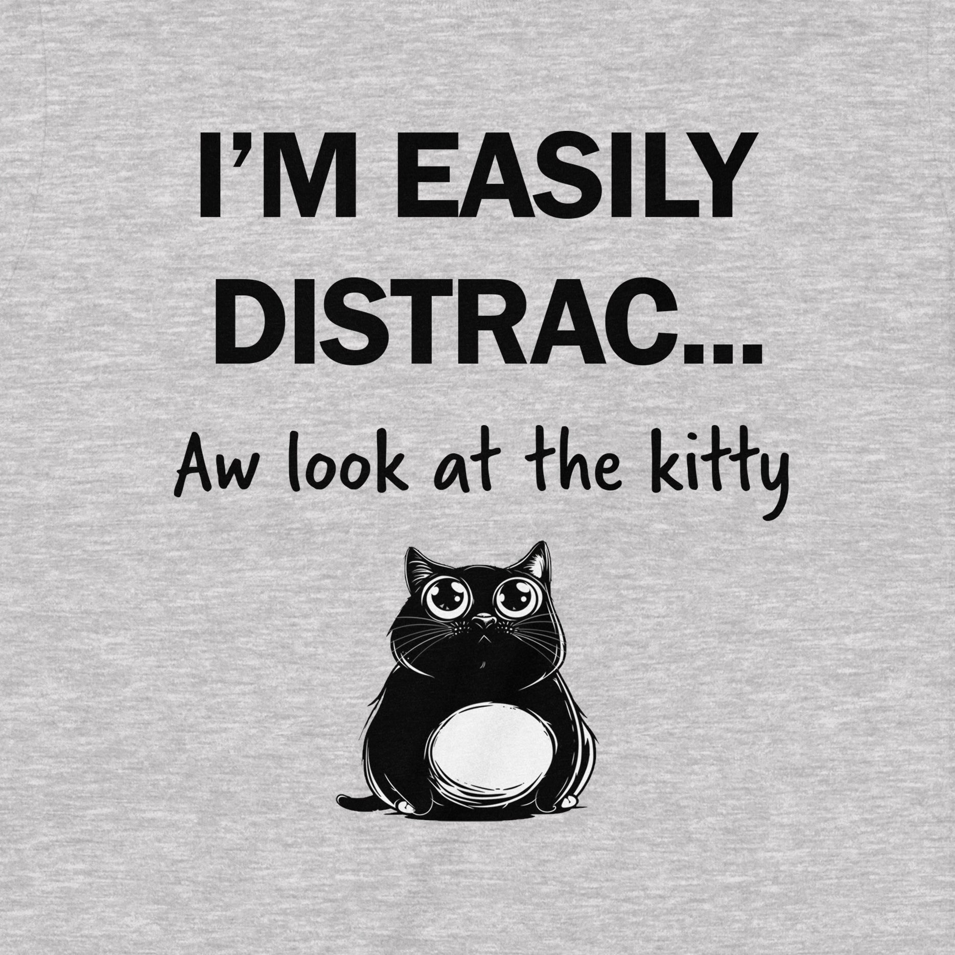 Close-up of funny cat design on gray shirt with playful quote about being distracted
