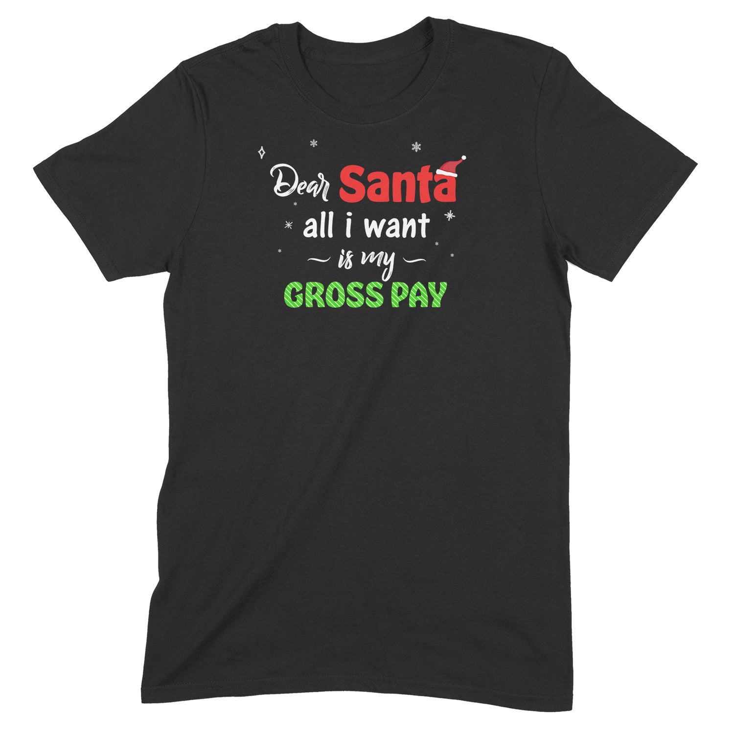 Black Christmas t-shirt with festive Dear Santa all I want is my gross pay text in red, white, and green