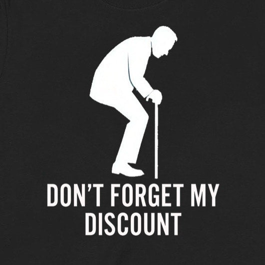 Closeup of white senior silhouette with cane and text Don’t forget my discount on black tee, bold graphic detail