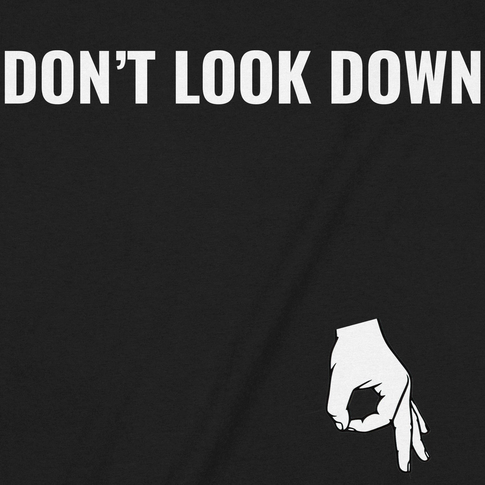 close up of white dont look down lettering with hand circle gesture graphic on black fabric