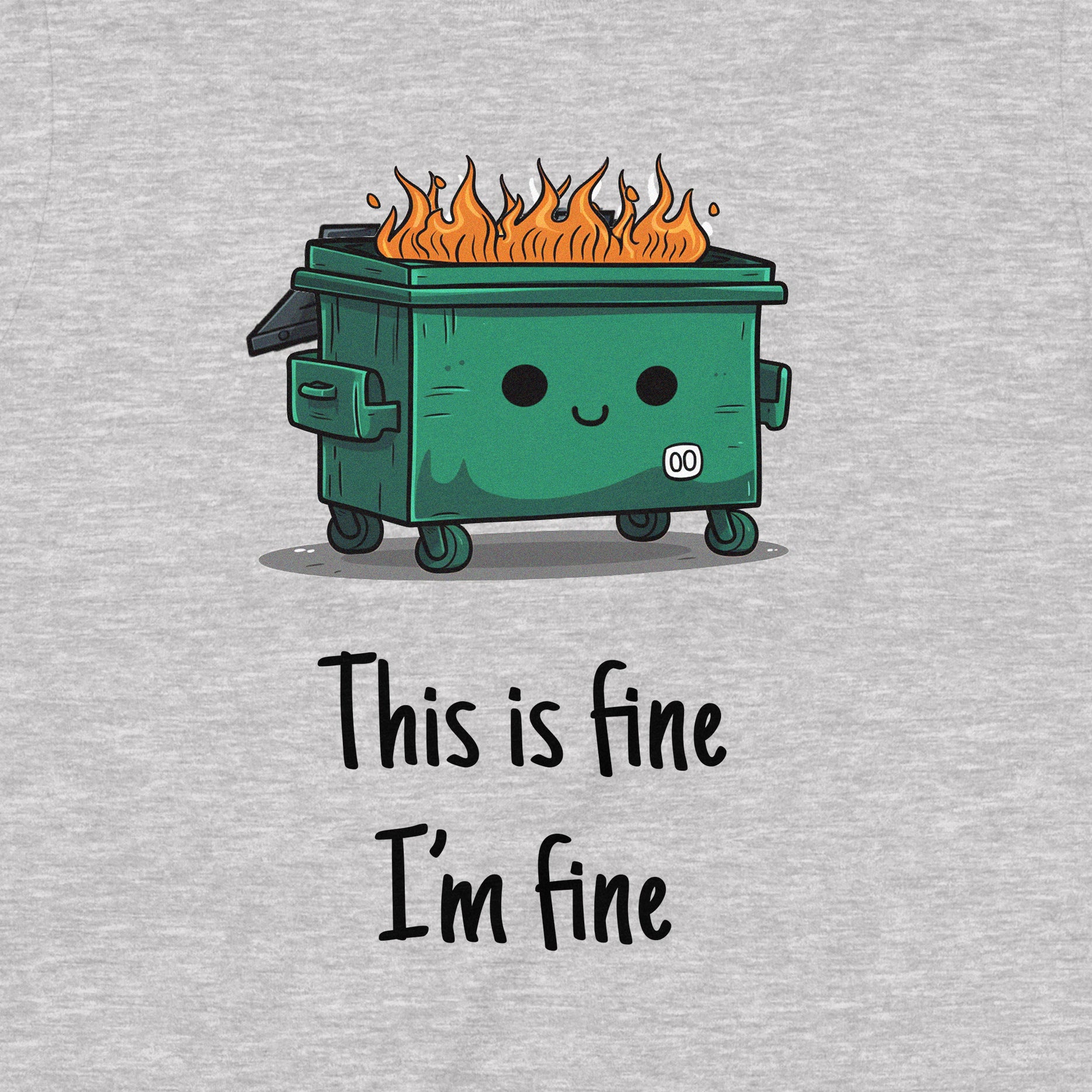 Closeup of gray v-neck t-shirt with cartoon dumpster fire and text this is fine I'm fine in playful style