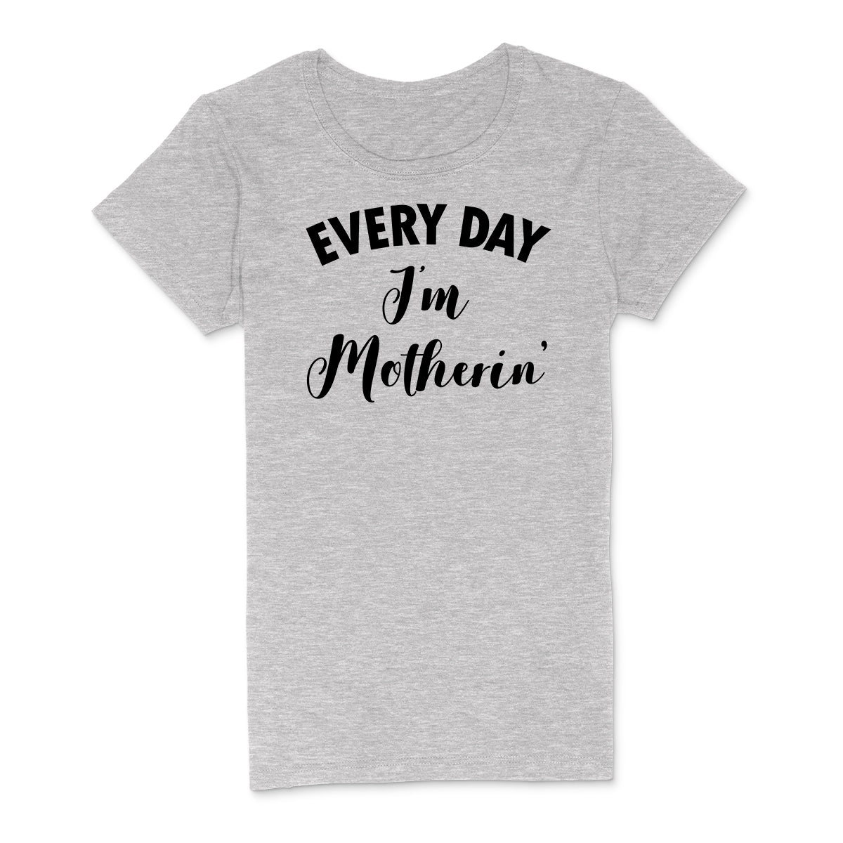 Flat lay of grey t-shirt with black text that reads Every Day I'm Motherin', a playful gift for moms
