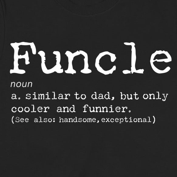 Closeup of Funcle definition shirt with white text describing cooler and funnier uncle
