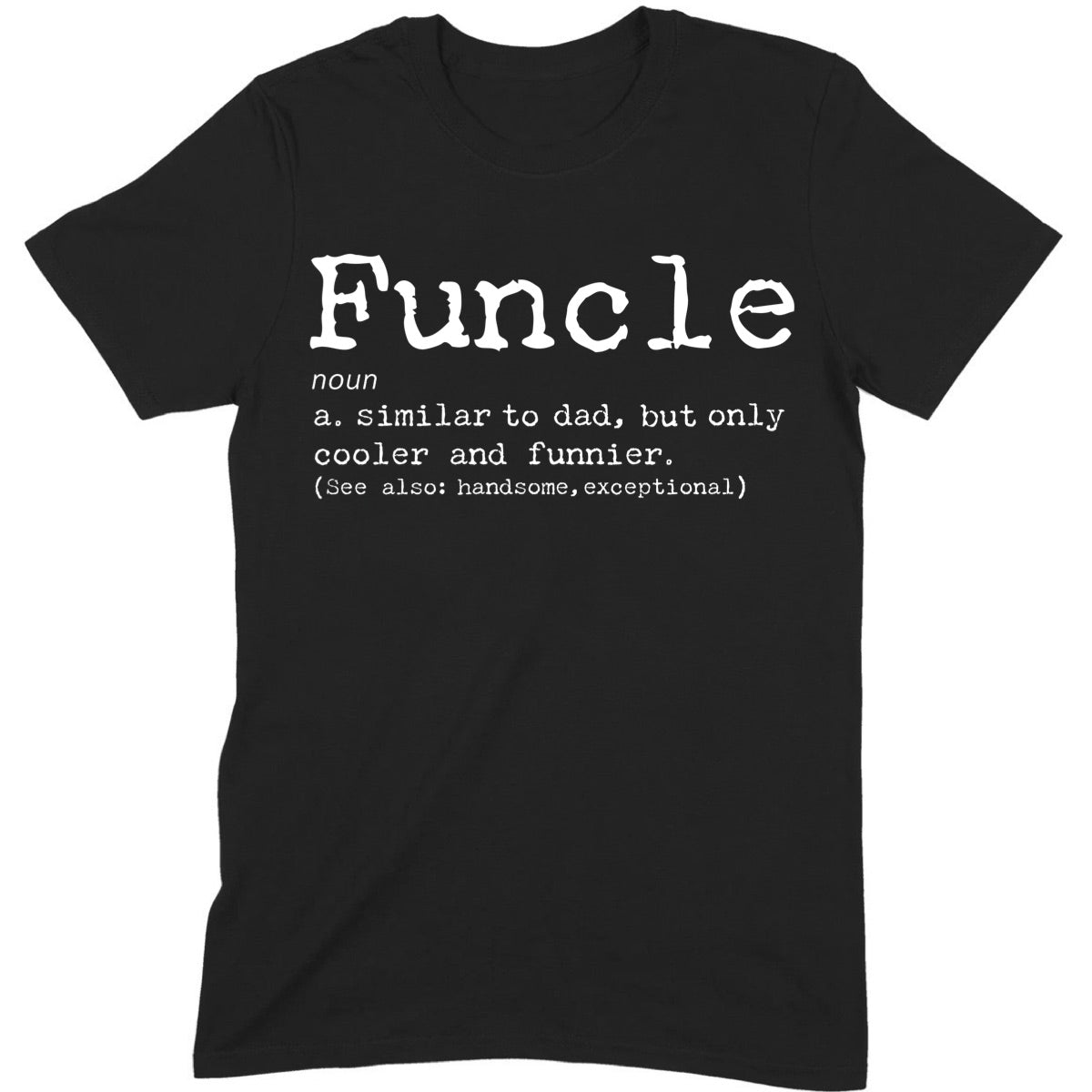 Black t-shirt with Funcle definition text saying similar to dad but cooler and funnier