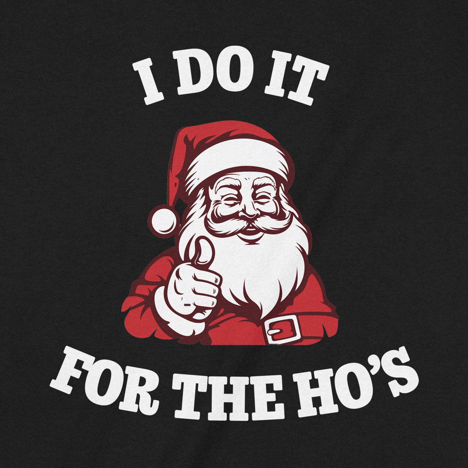 T-shirt with Santa Claus giving a thumbs up and text 'I DO IT FOR THE HO'S' on a black background