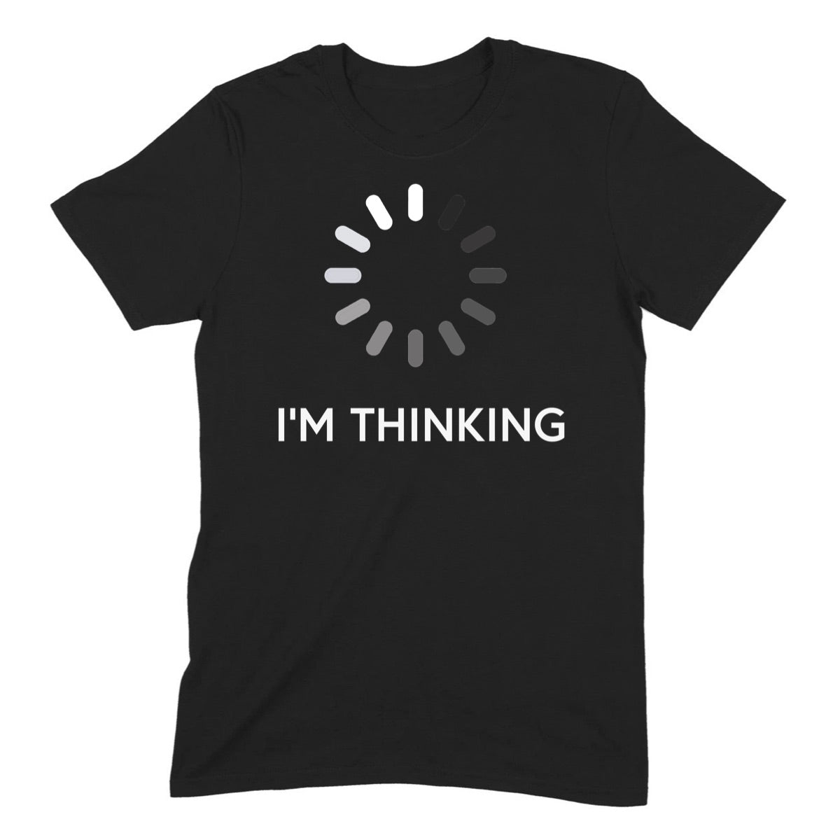 Black t-shirt with loading icon and text I'm Thinking in white font, humorous graphic tee