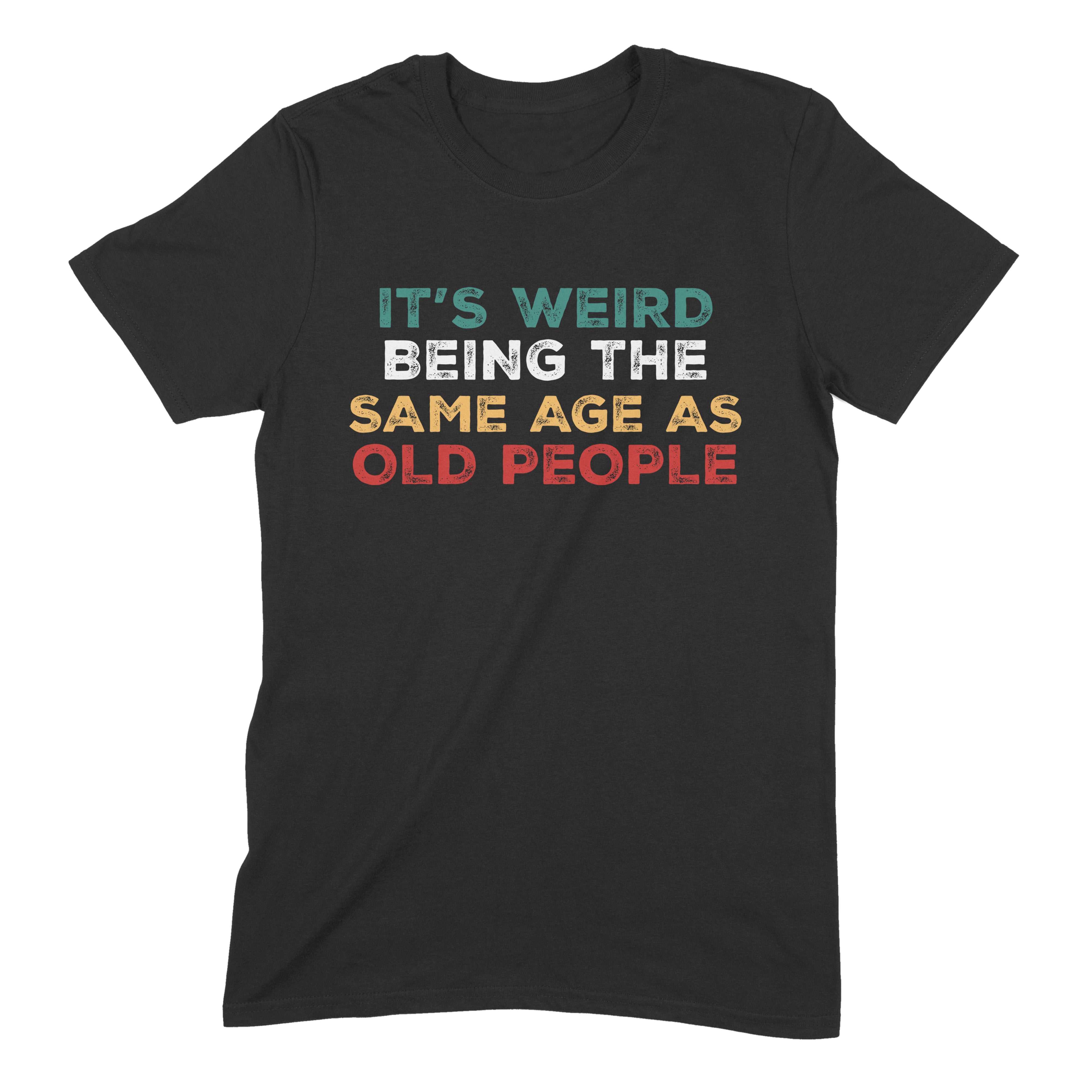 Black T-shirt with retro text print It’s Weird Being the Same Age as Old People