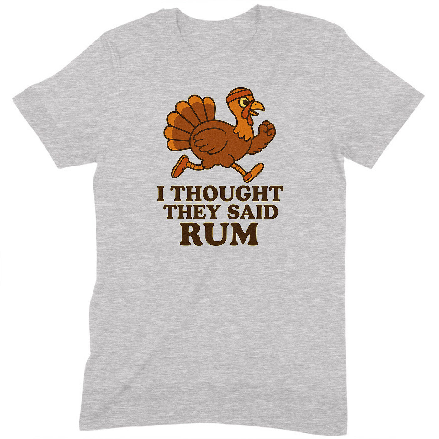 gray t-shirt with cartoon turkey running and text i thought they said rum funny thanksgiving design