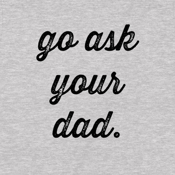 Closeup of black script text go ask your dad on heather gray tee, clear typography detail