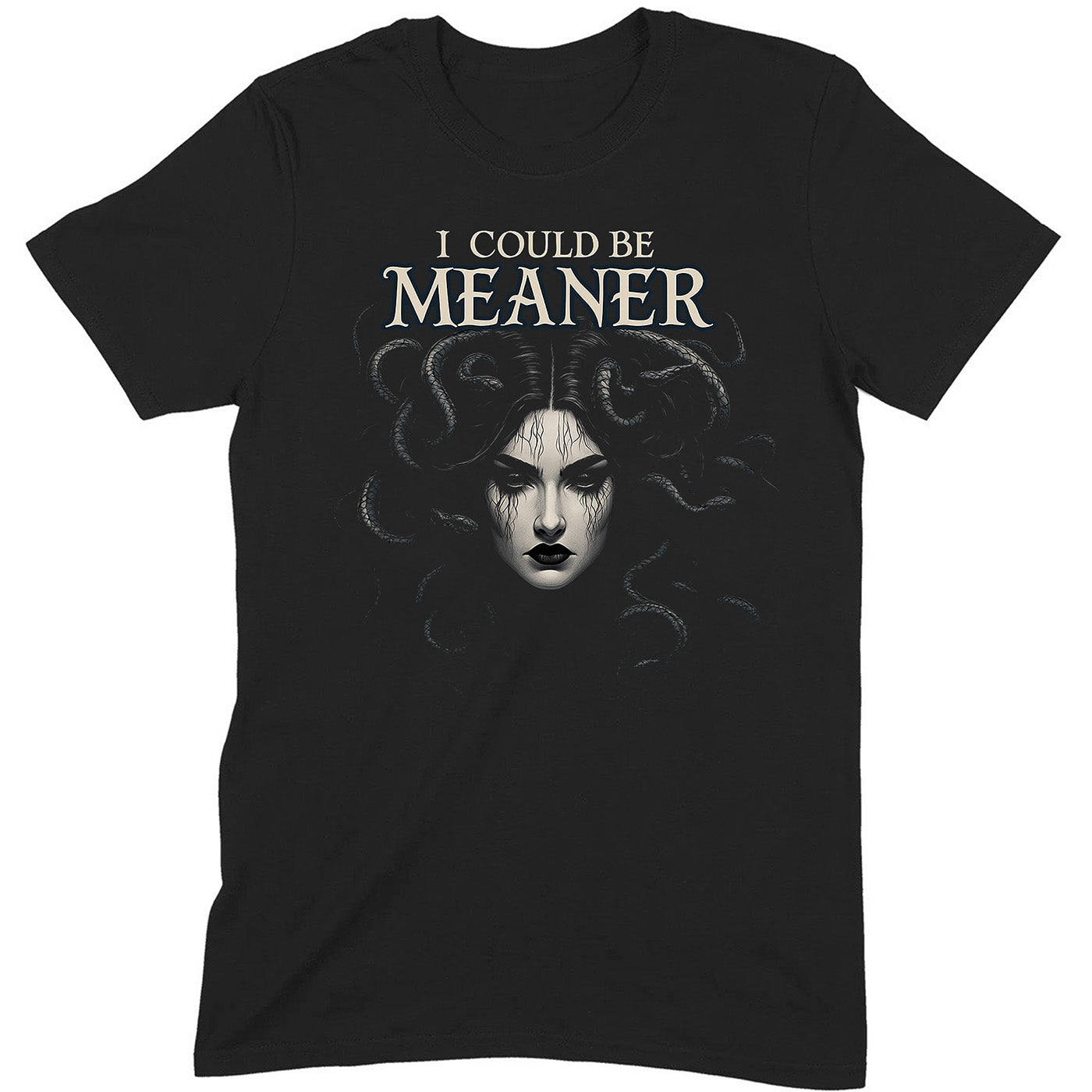 black t-shirt with gothic medusa face design and text i could be meaner in bold white letters