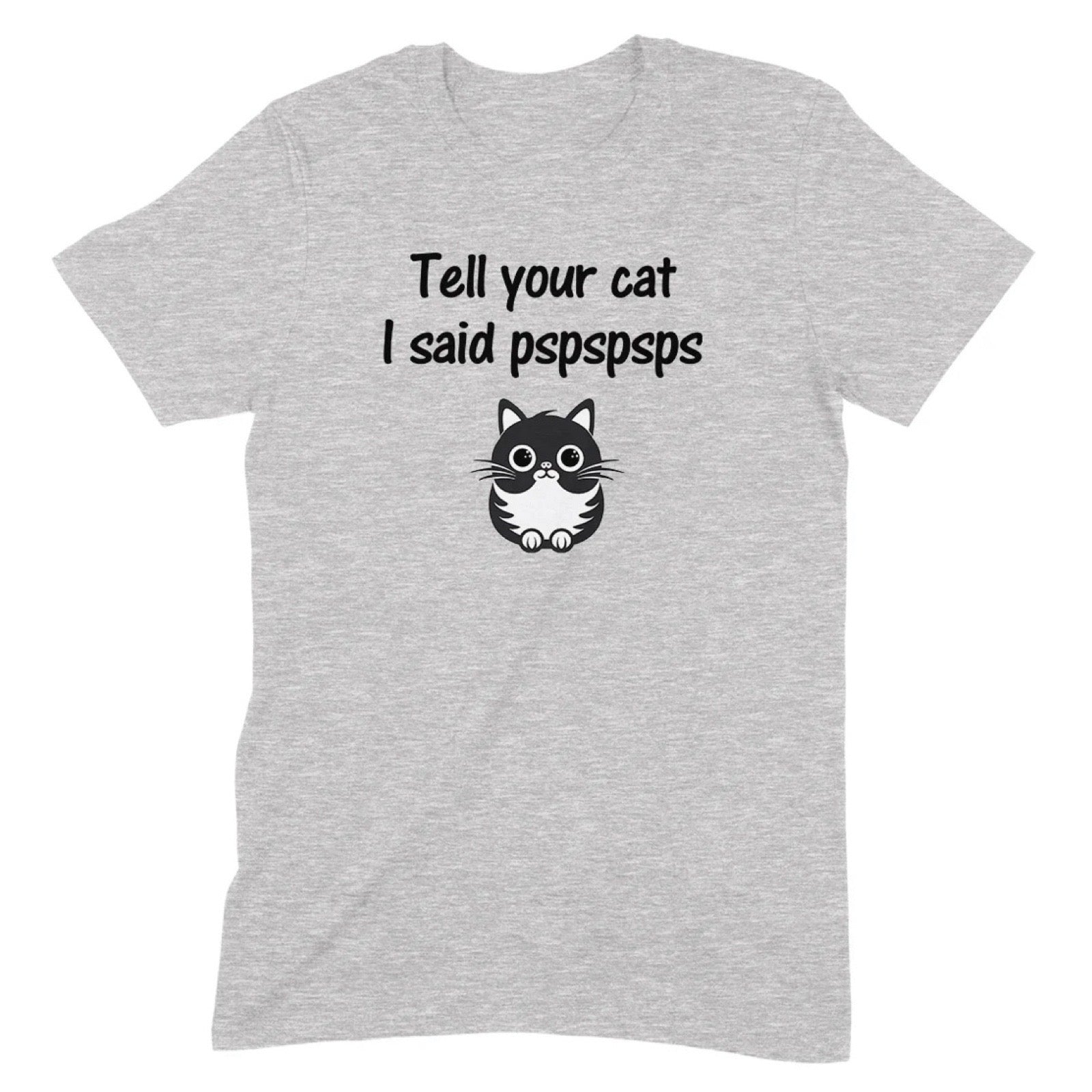 Heather grey unisex t-shirt with text “Tell your cat I said pspspsps” and cute cartoon cat graphic.