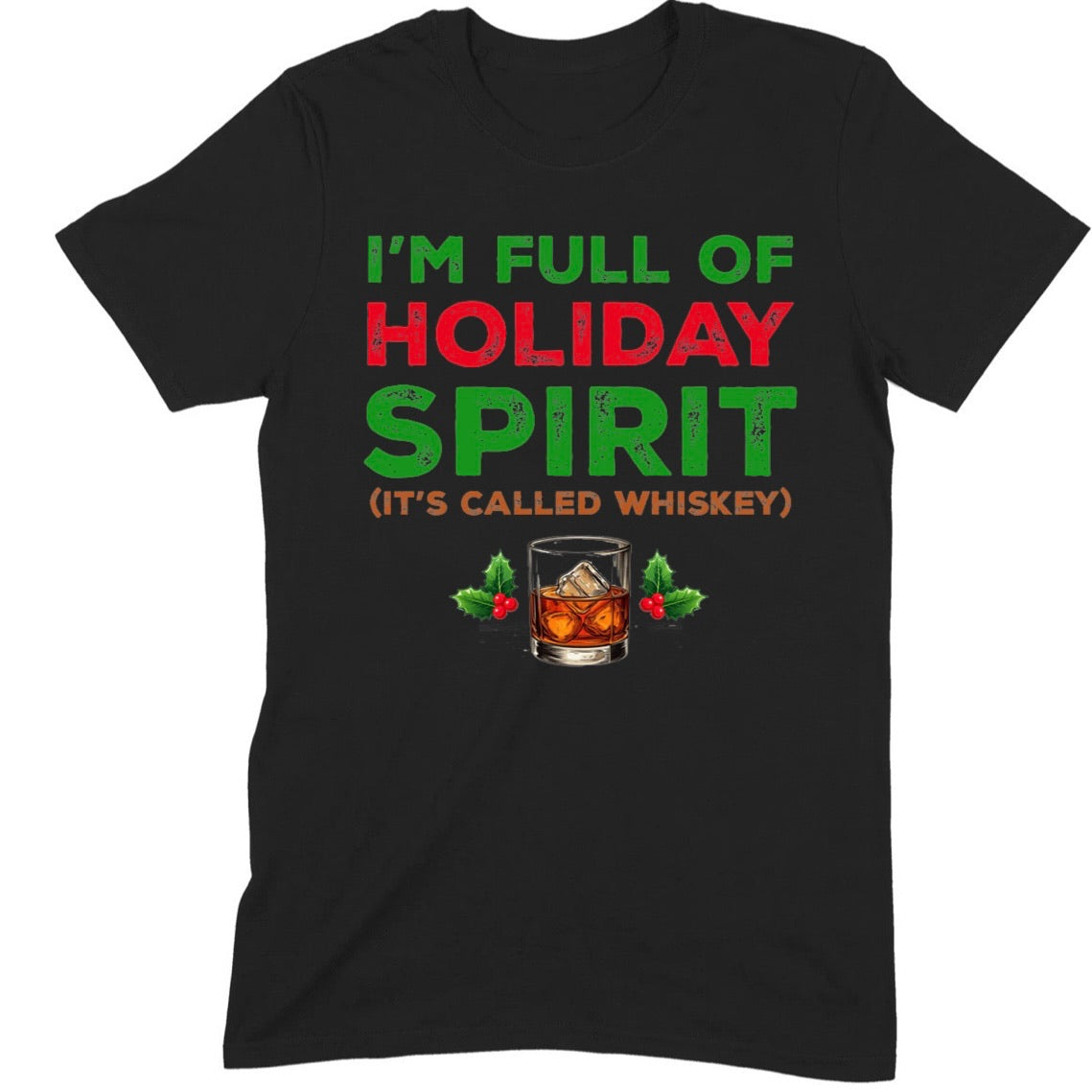 Black Christmas t-shirt with text I’m full of holiday spirit it’s called whiskey and glass of whiskey graphic