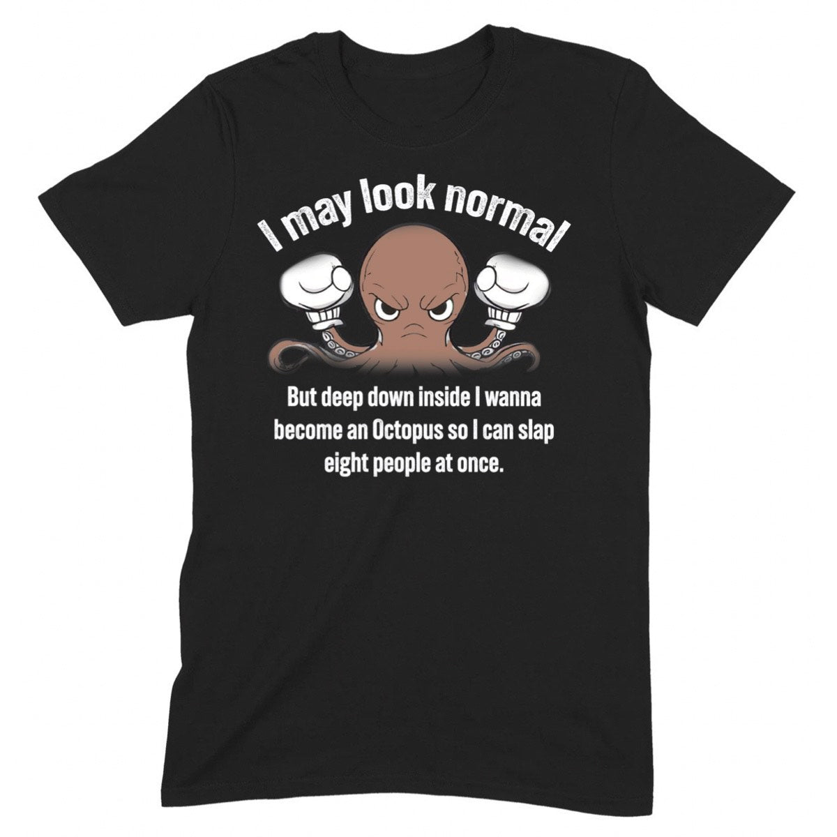 Black unisex t-shirt with angry octopus cartoon and I may look normal funny quote, flat lay product photo