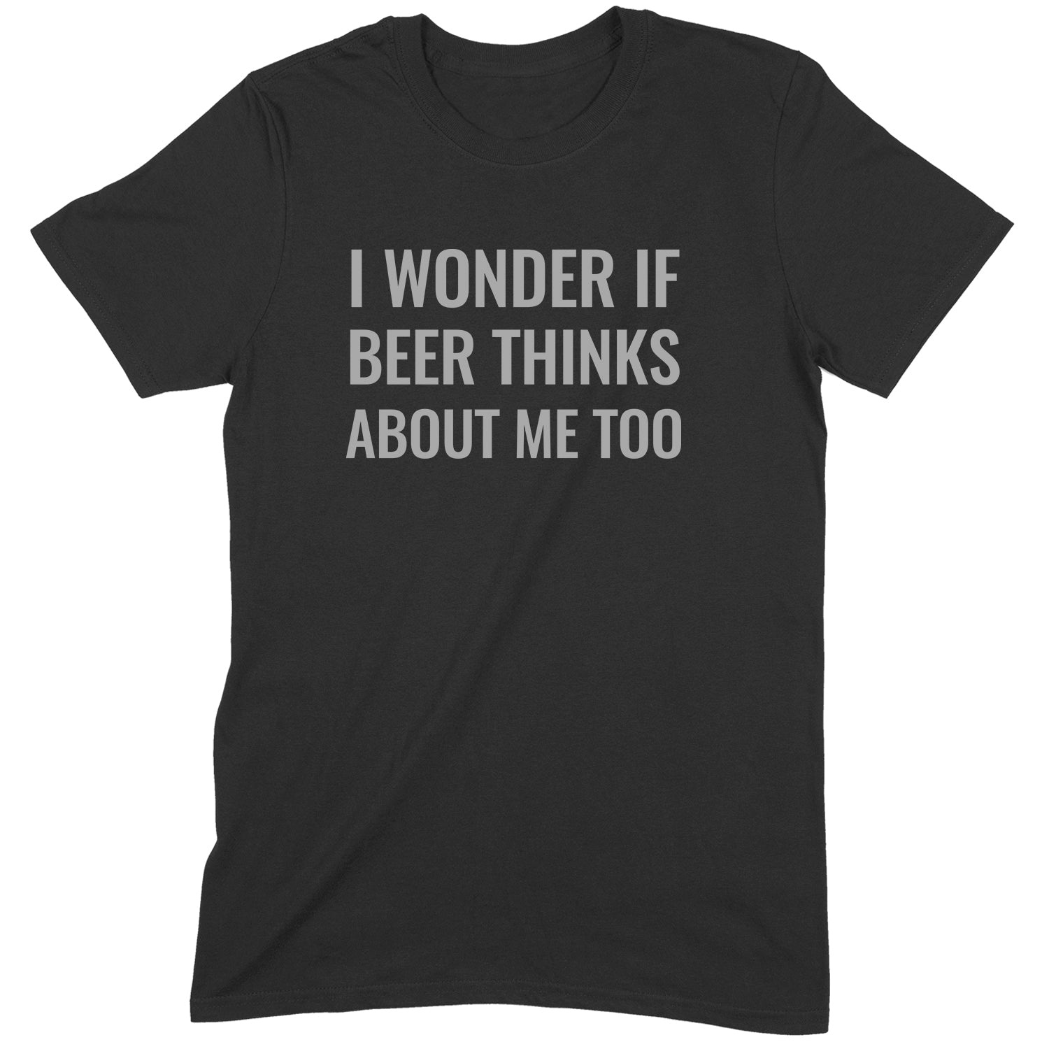 Flat lay black t-shirt with white text that says I wonder if beer thinks about me too