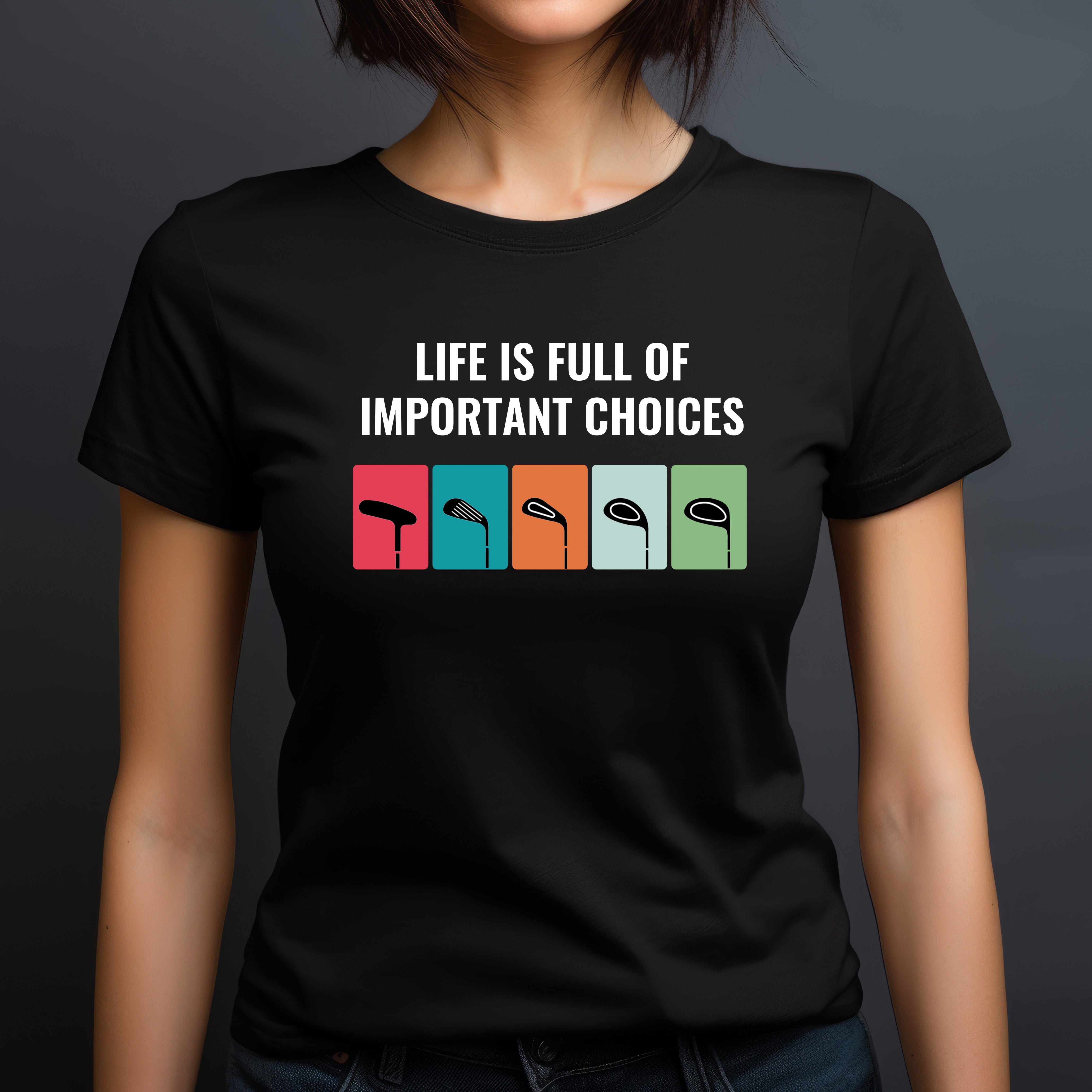 Woman wearing black crewneck golf tee with Life Is Full of Important Choices slogan and club icons