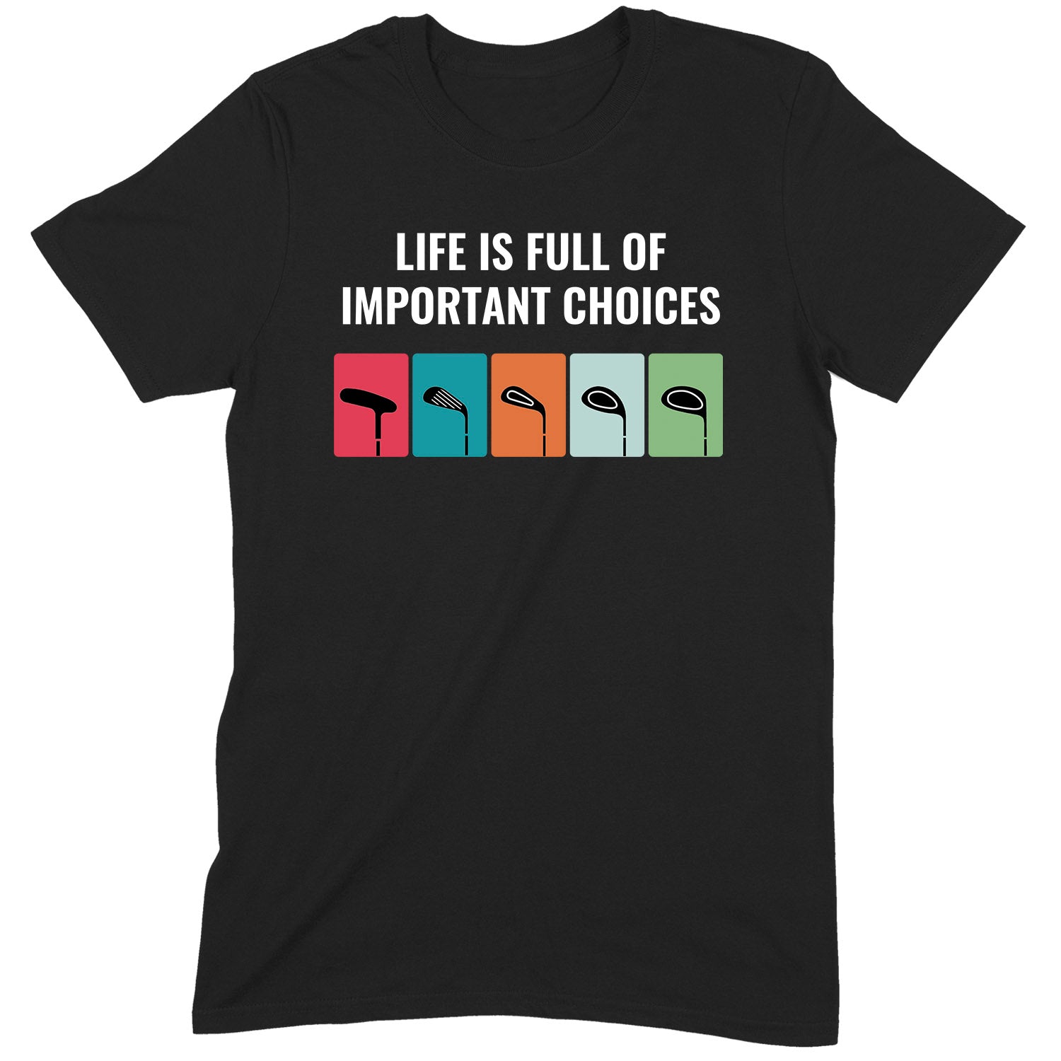 Black golf t-shirt with colorful club icons and text Life Is Full of Important Choices