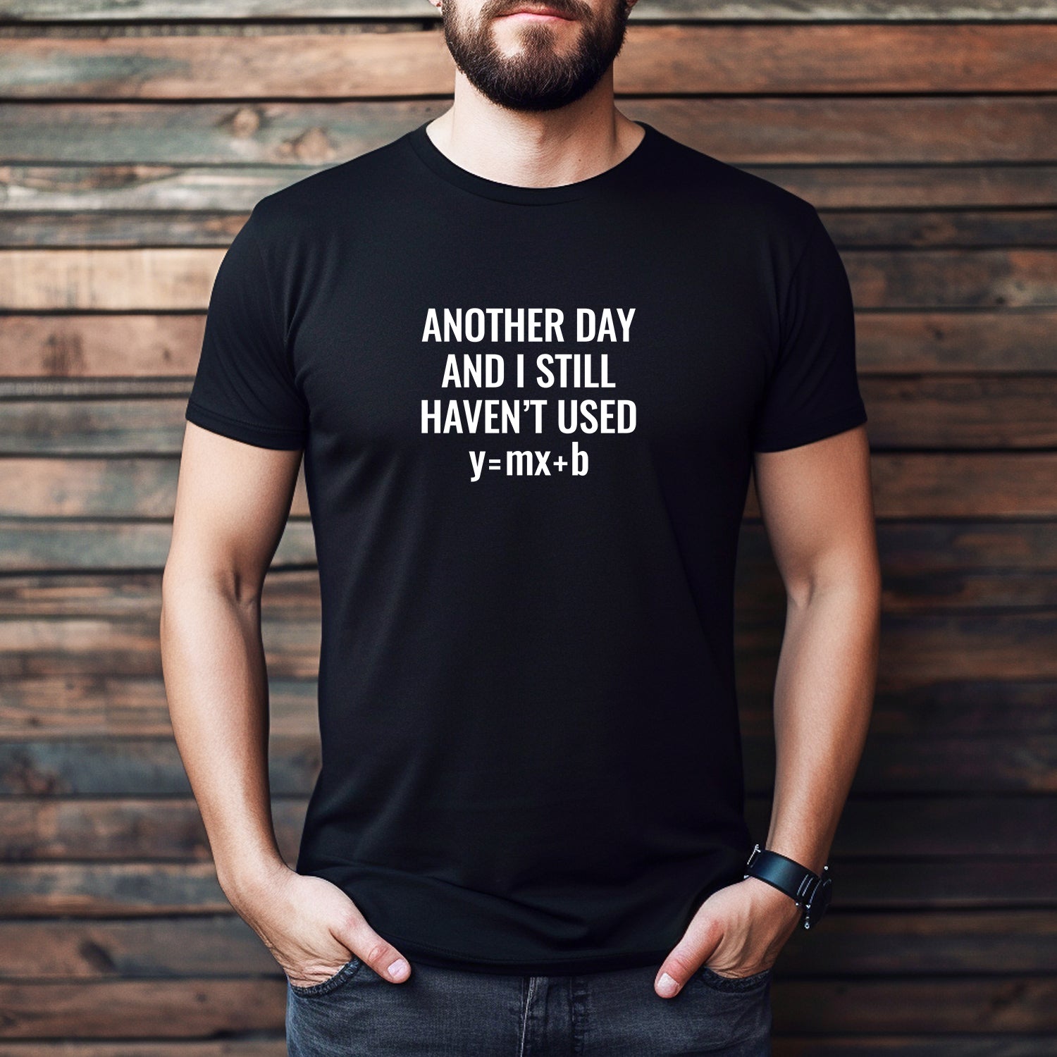 Men’s black t-shirt with humorous math quote Another Day and I Still Haven’t Used y=mx+b