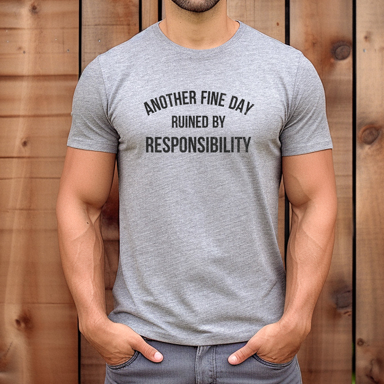 Man wearing gray t-shirt with funny quote Another Fine Day Ruined by Responsibility