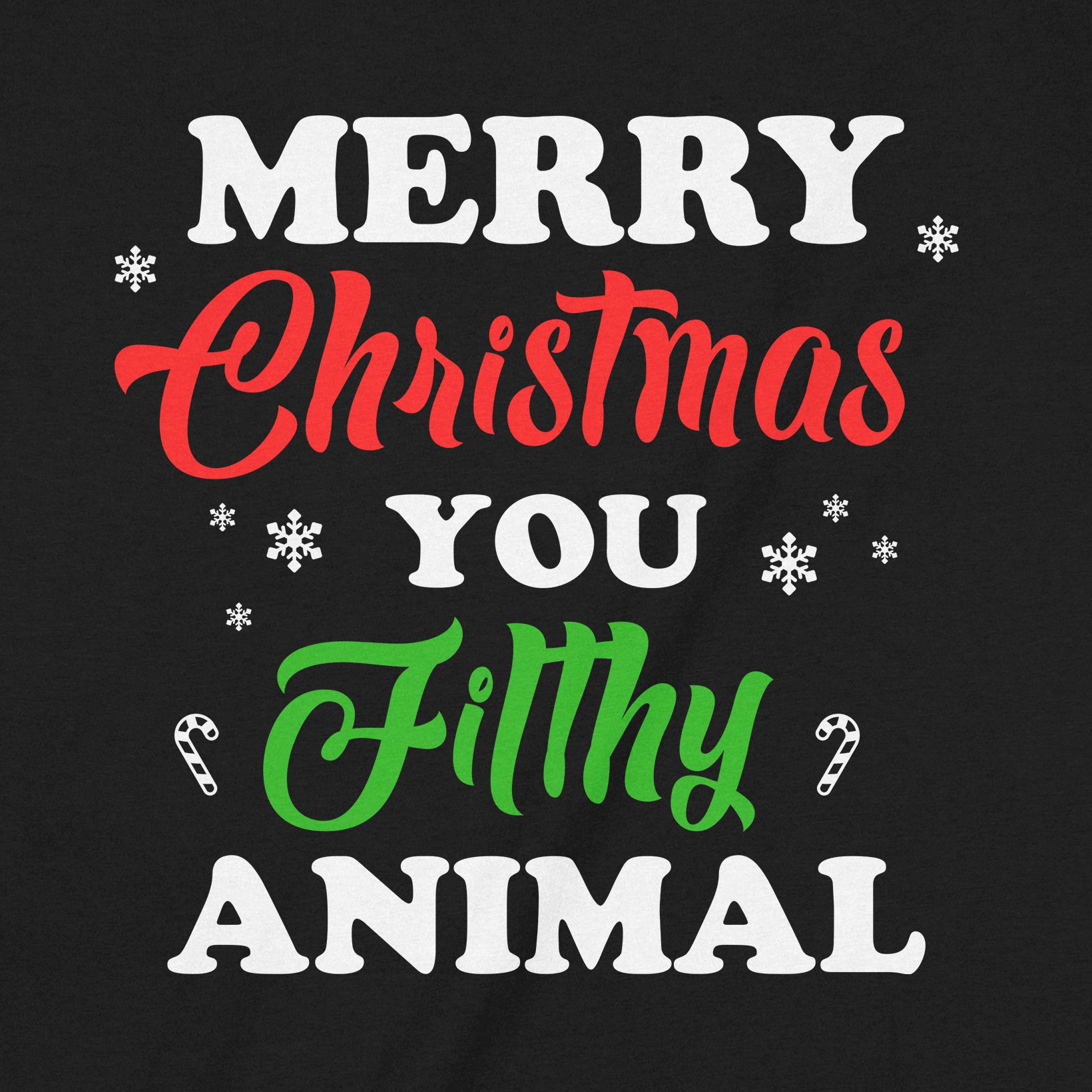 Closeup of Merry Christmas You Filthy Animal text design with snowflakes and candy canes on black shirt