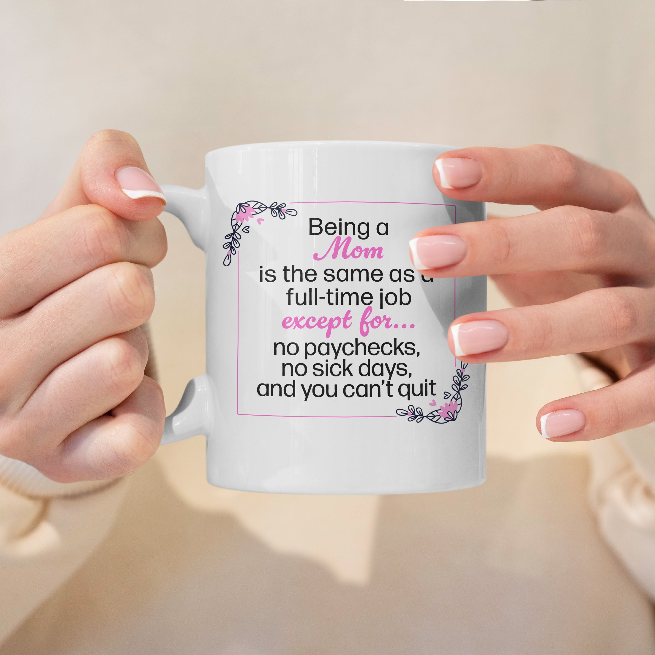 White ceramic mom mug in hands with full time job mom quote perfect funny gift for moms