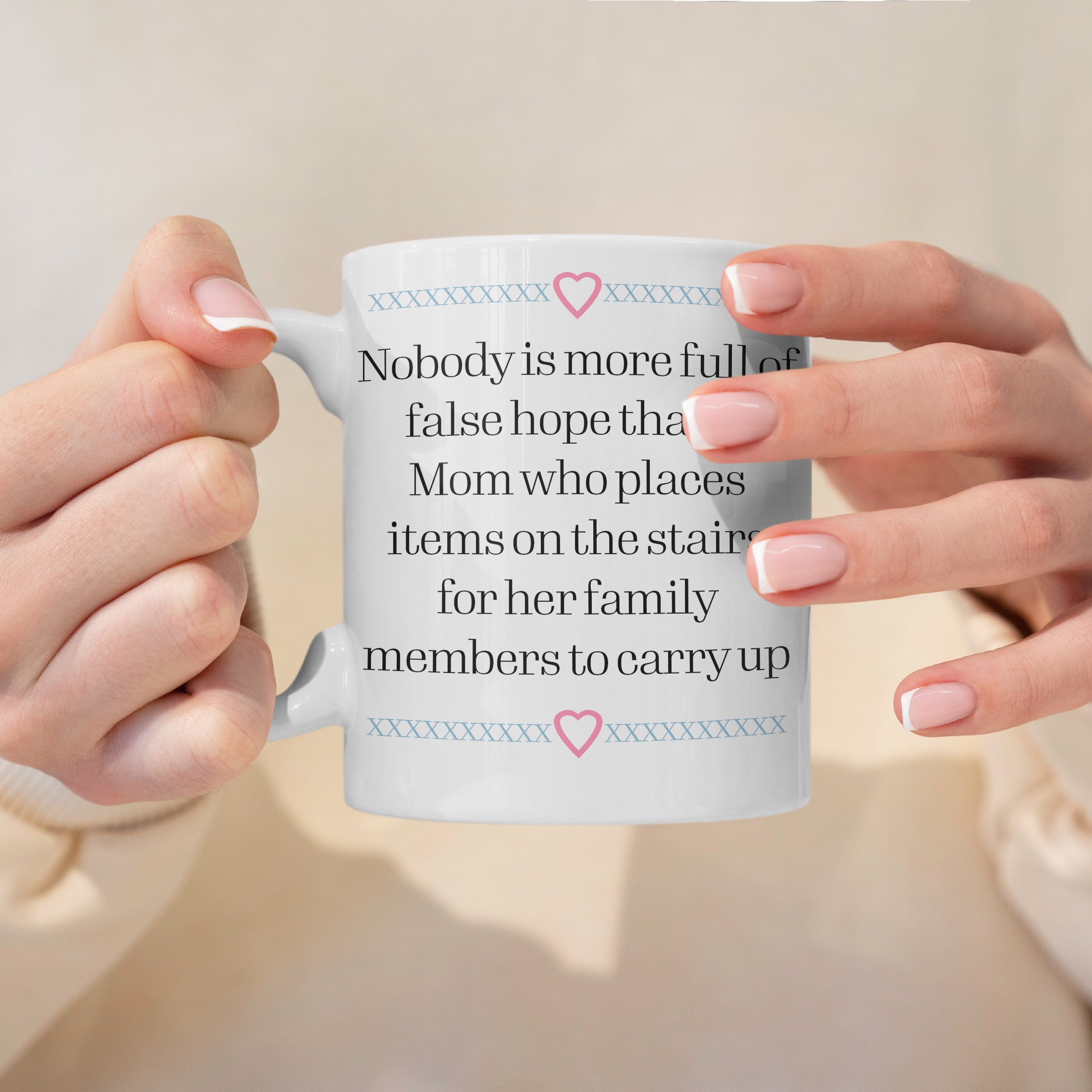 White ceramic mom mug with false hope stairs quote design, humorous 15oz gift for moms


