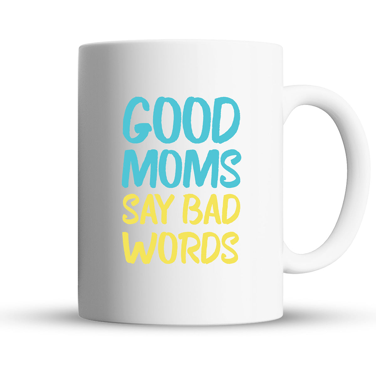 Good Moms Say Bad Words – 15oz Coffee Mug