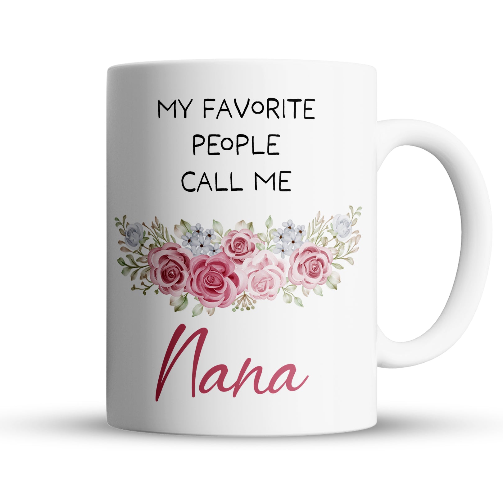 White ceramic mug with text My favorite people call me Nana and floral design.
