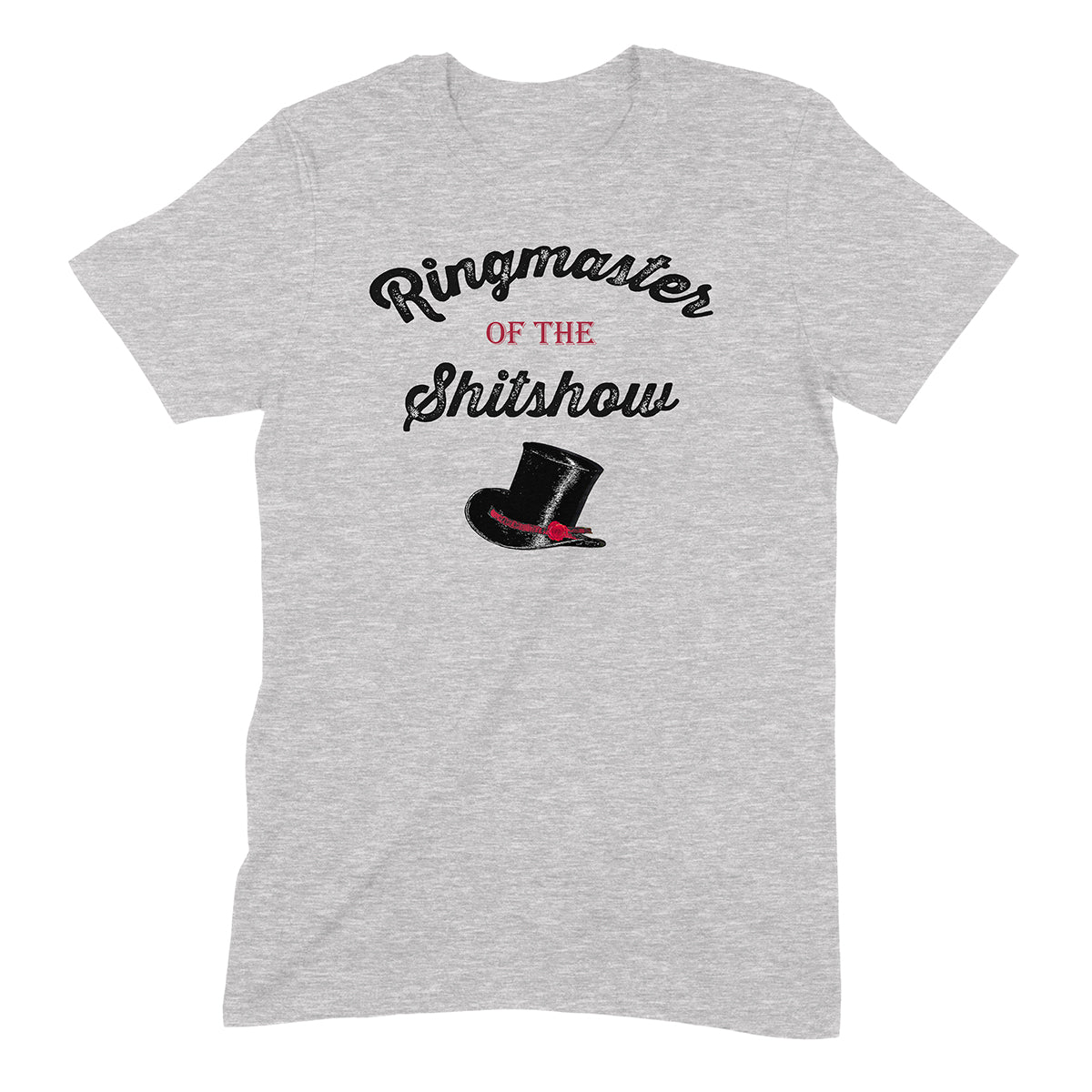 Heather gray tee with Ringmaster of the Shitshow text and vintage top hat graphic, funny circus theme shirt