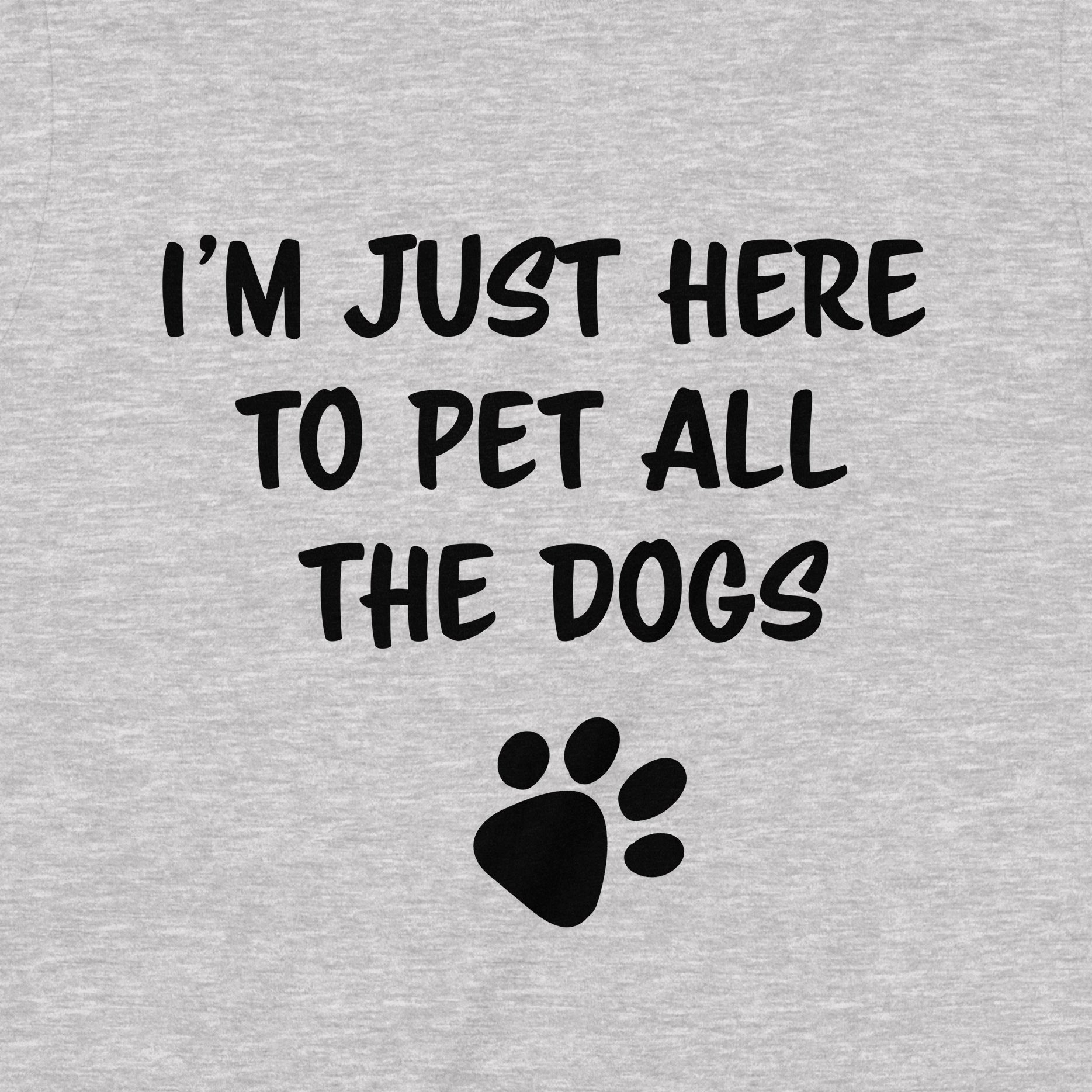Close-up of dog lover T-shirt design with paw print and text I’m Just Here to Pet All the Dogs