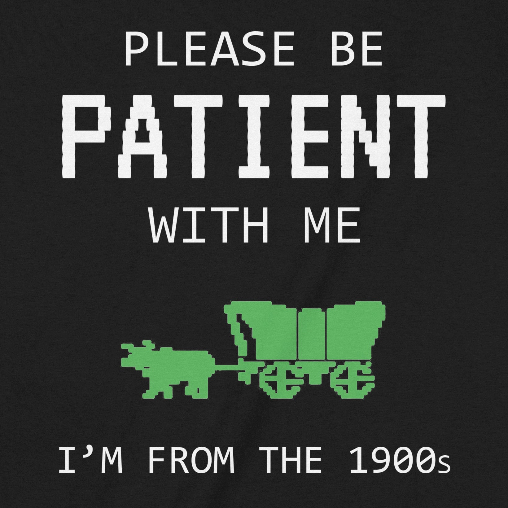 Closeup of please be patient with me I’m from the 1900s retro ox cart shirt in pixel style on black tee