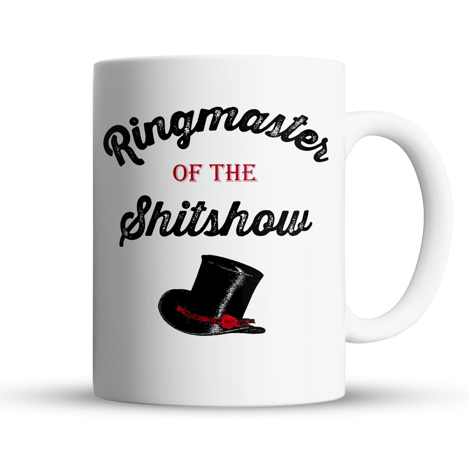 White ceramic mug with text Ringmaster of the Shitshow and black top hat with red ribbon 15oz

