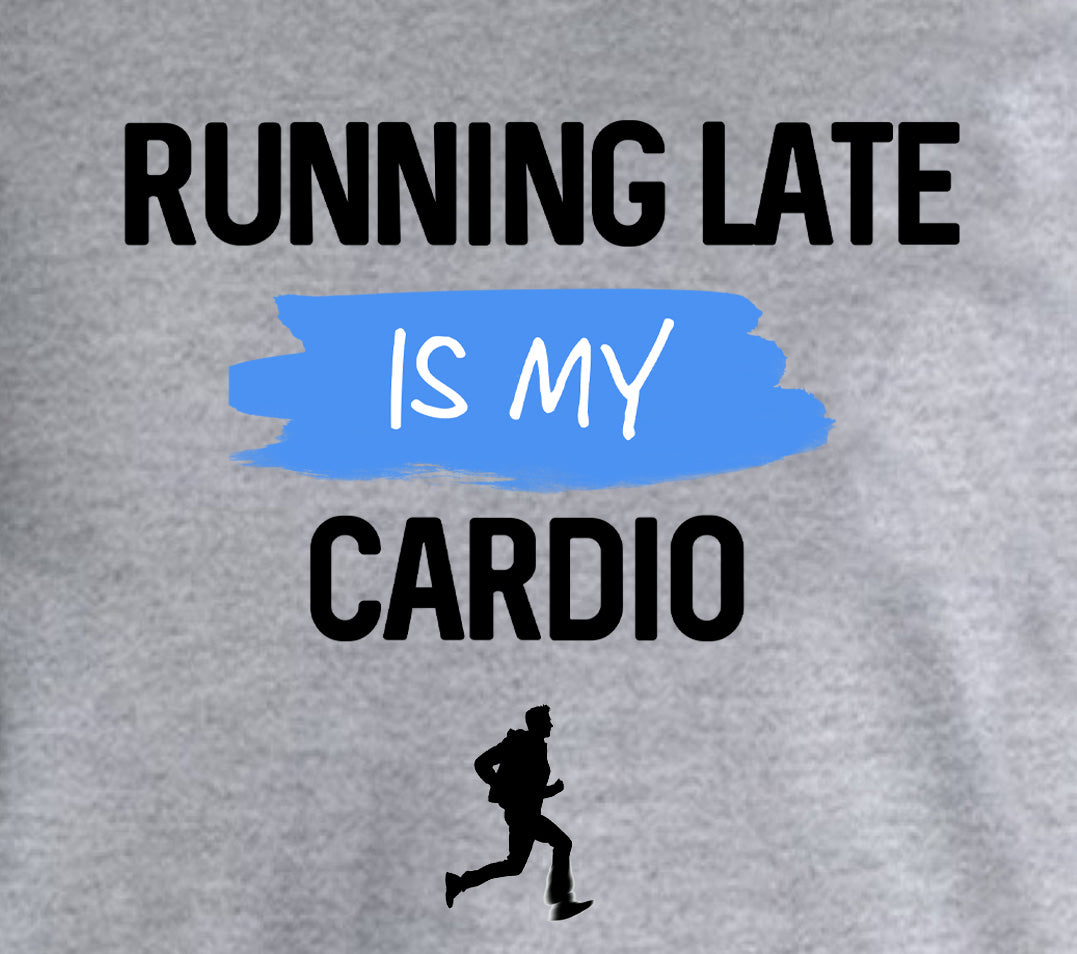 Closeup of gray shirt with running late is my cardio text and blue accent design