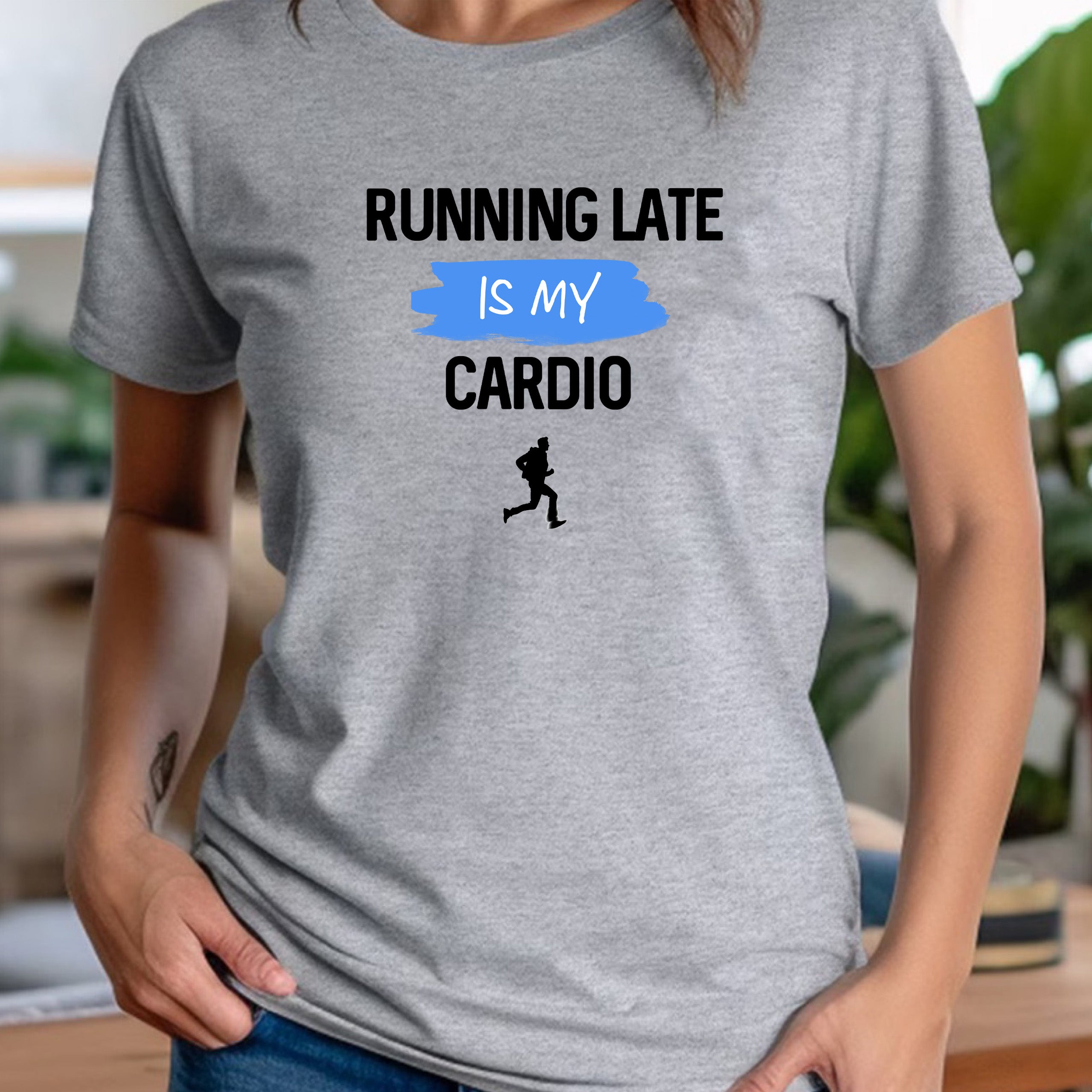 Woman in gray crew neck t-shirt featuring playful running late is my cardio fitness quote