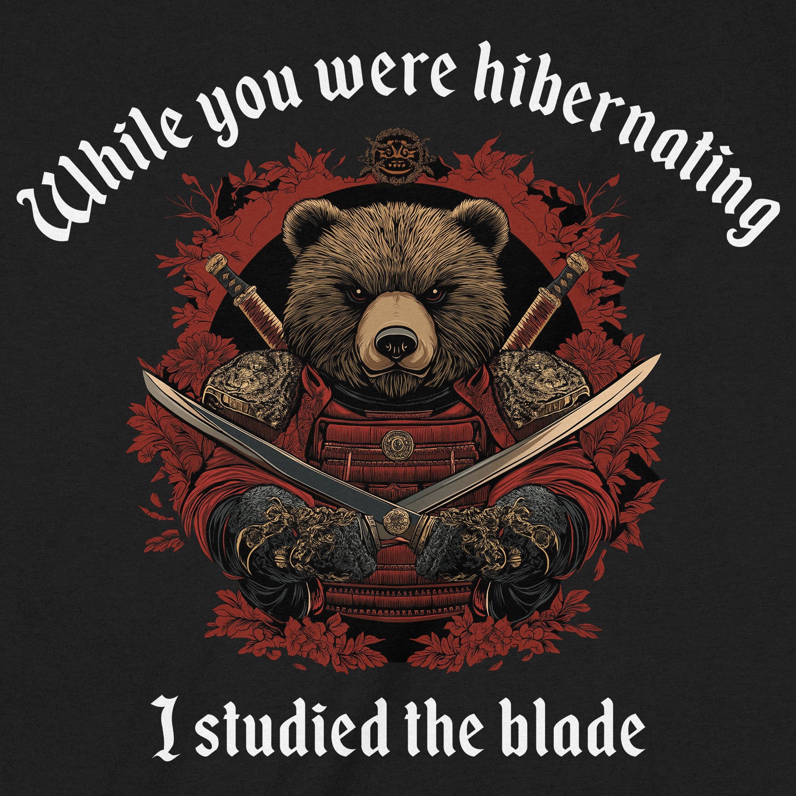 Closeup of bear samurai artwork holding swords with quote While you were hibernating I studied the blade