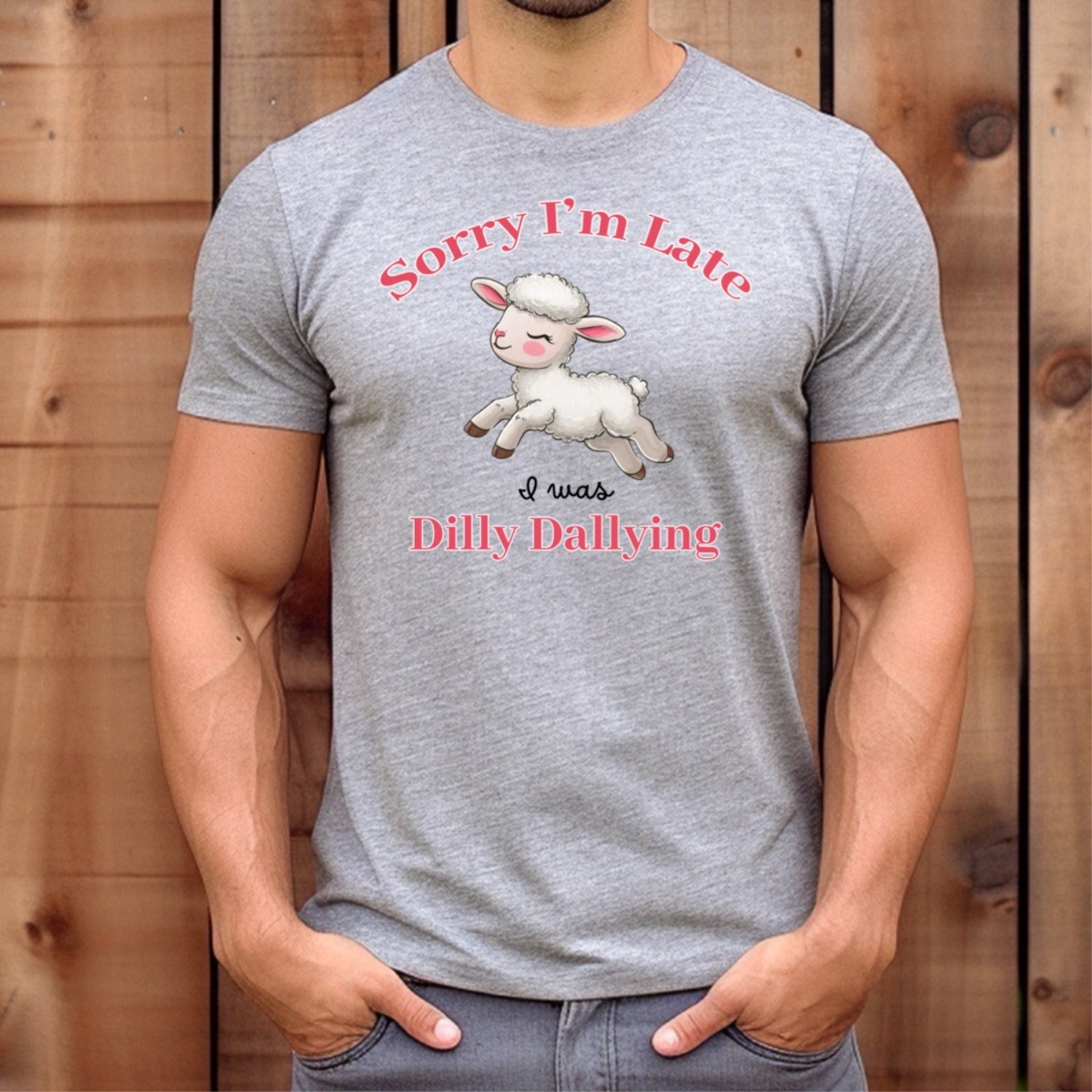 Man wearing grey t-shirt with lamb design and quote Sorry I'm Late I was Dilly Dallying