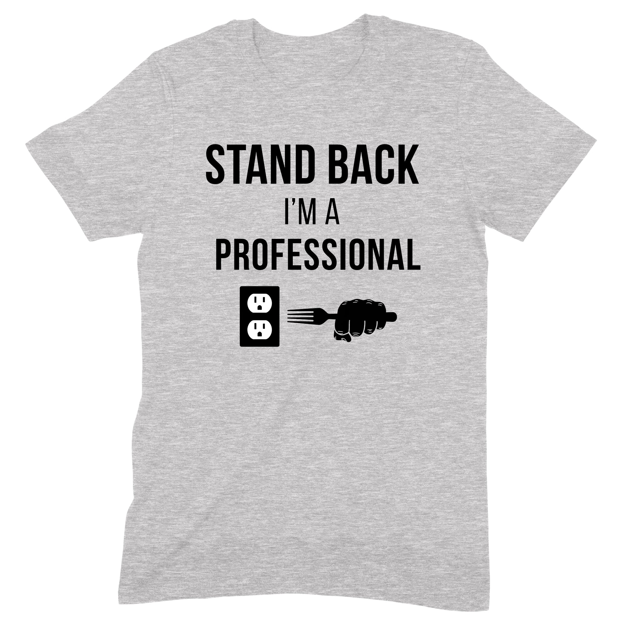 Grey unisex t-shirt with Stand Back I'm a Professional text and outlet with fork graphic