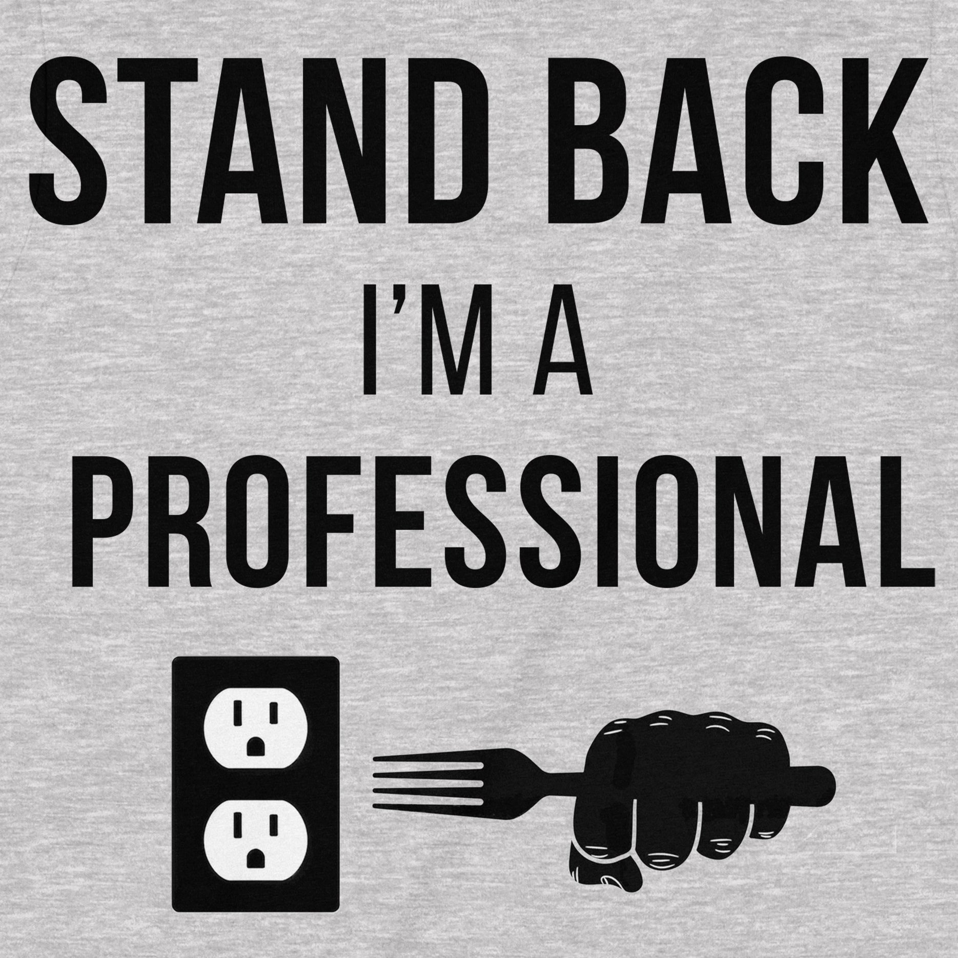 Closeup of Stand Back I'm a Professional t-shirt with outlet and fork design in black print