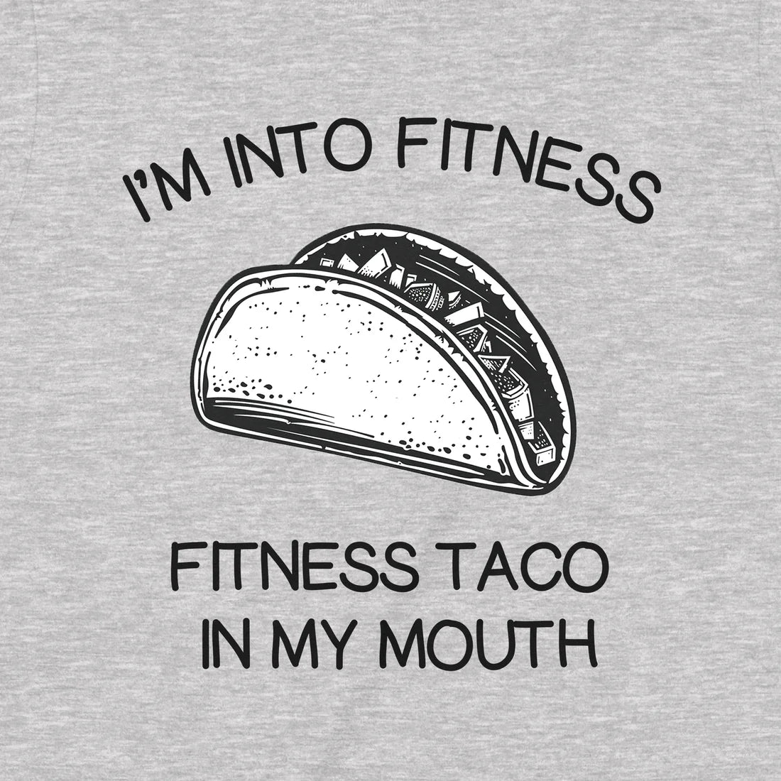 Closeup of taco fitness t-shirt with taco graphic and playful text about fitness taco in my mouth