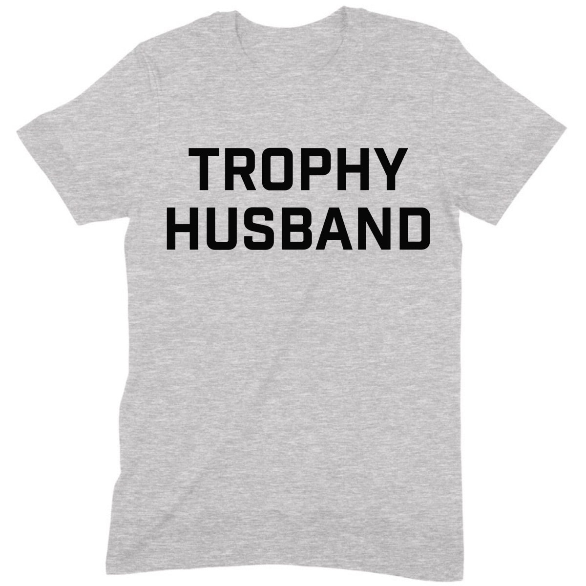 Gray unisex t-shirt with bold black Trophy Husband text in minimalist design