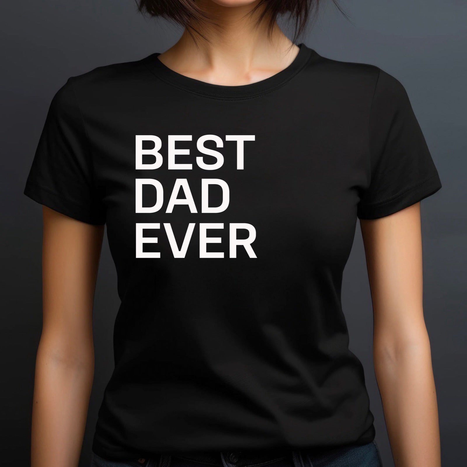 Woman in black crew neck t-shirt with bold white Best Dad Ever text, modern minimalist design