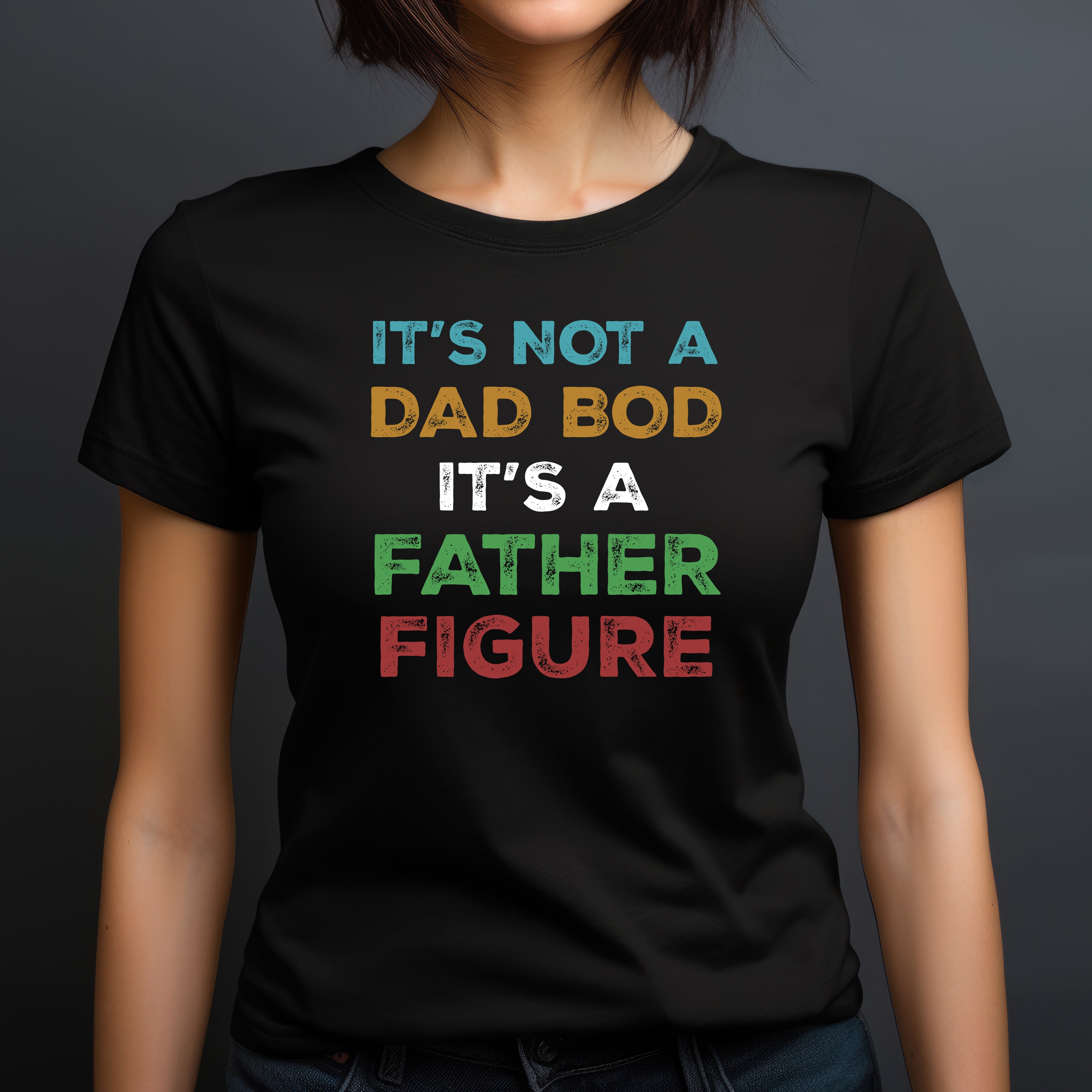 Woman modeling black t-shirt with funny text "It’s Not a Dad Bod, It’s a Father Figure